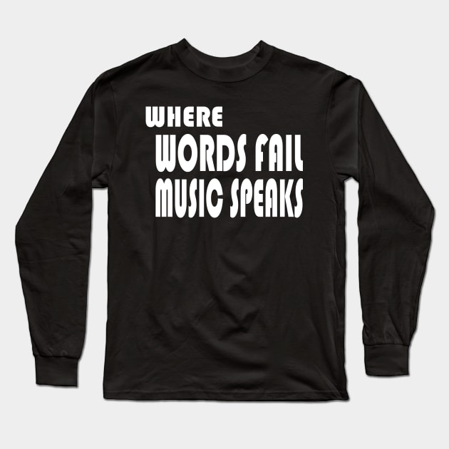 where words fail music speaks guitar | music lovers and dance | pop song Long Sleeve T-Shirt by stylechoc